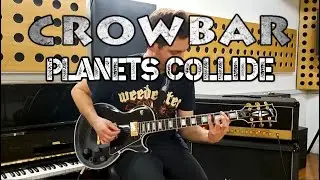 CROWBAR ⚜️ Planets Collide [Guitar Cover]