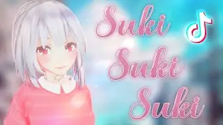 [MMD x TikTok] Suki Suki Suki (+MOTION DL)