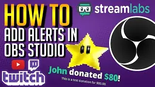 How To Add Alerts in OBS Studio For Twitch & YouTube!