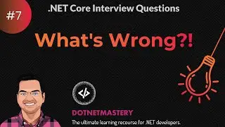 What's Wrong  -  .NET Practical Interview Question #7