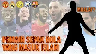 10 PEMAIN SEPAK BOLA TERKENAL YANG MUALAF MASUK ISLAM