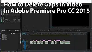 How to Delete Gaps in Video Sequences or Timelines in Adobe Premiere Pro