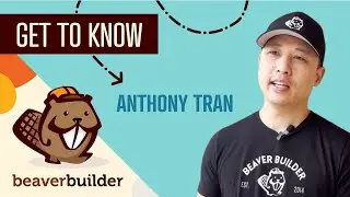 Get To Know Beaver Builder Team Member: Anthony Tran