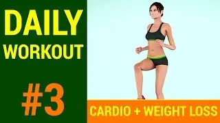 Daily Workout Routine #03: Weight Loss + Calorie Burner + Cardio