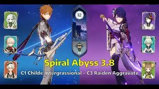 C1 Childe Intergrassional & C3 Raiden Aggravate | Sprial Abyss Floor 12 - 3.8 | Genshin Impact