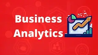 Business Analytics Overview || What is Business Analytics?