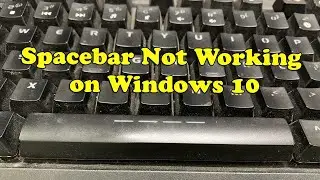 How To Fix Spacebar not working in Windows 10