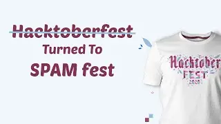 How Hacktoberfest 2020 Turned into a SPAM fest?