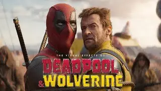 Behind the Magic: The Visual Effects of Deadpool & Wolverine