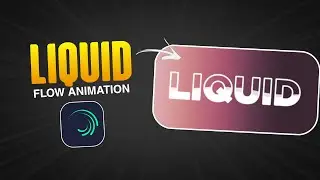 Liquid Flow Animation in Alight Motion