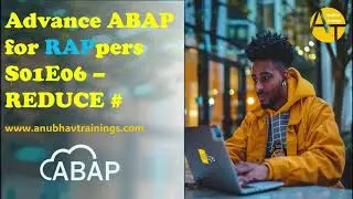 S01E07 SAP Advance ABAP Reduce | REDUCE  - Using in ABAP