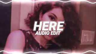 here - alessia cara [edit audio]