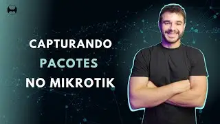 Capturando Pacotes no Mikrotik