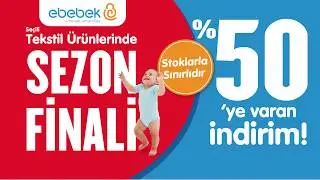 ebebek Tekstil Ürünlerinde Sezon Finali!