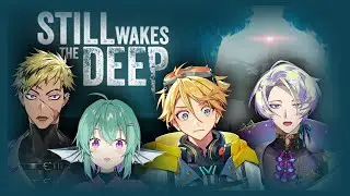 【STILL WAKES THE DEEP】MY FRIENDS HELP ME COPE WITH SCARY GAME 【NIJISANJI EN | Yu Q. Wilson】