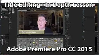 Titles and Lower Thirds in Depth - Premiere Pro CC 2015