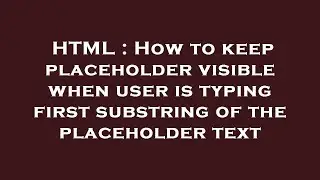 HTML : How to keep placeholder visible when user is typing first substring of the placeholder text