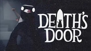 DEATH'S DOOR IS SO FUN AND UNDERRATED