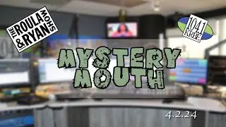 Mystery Mouth | The Roula & Ryan Show | 4.2.2024