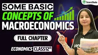 Some Basic Concepts Of Macroeconomics Class 12 -  Full Chapter | Economics