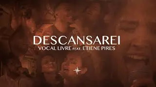 Vocal Livre feat. Etiene Pires - Descansarei (Vídeo Oficial)