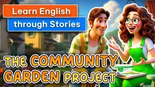 The Community Garden Project (A Short Story for Learning English)