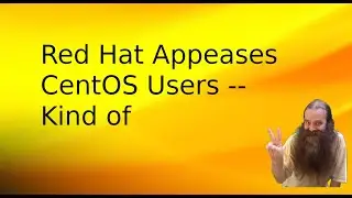 Red Hat Appeases CentOS Users -- Kind of