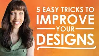 5 Easy Tricks to Improve your Designs [Graphic Design Theory]