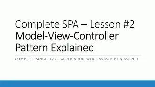 Complete SPA #2 - Model View Controller (MVC) Pattern Explained