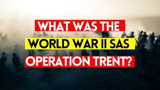 Operation Trent| WWII SAS Operation