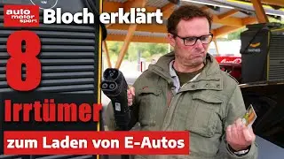 So einfach wie beim Verbrenner? 8 Irrtümer zum Laden von Elektro-Autos - Bloch erklärt #203