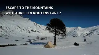 Aurelien Routens Tent Life, Snowboard life Escape to the mountains Part 2