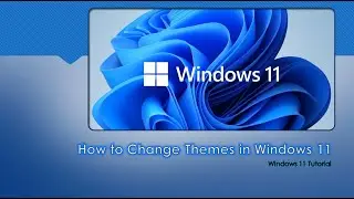 Windows 11 Tutorial - How to Change Themes in Windows 11