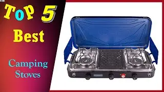 Top 5 Best Camping Stoves 2022