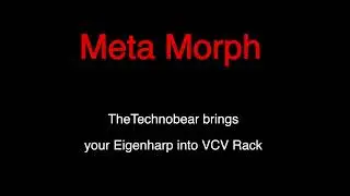 Meta Morph , your eigenharp in vcv