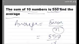 the sum of 10 numbers is 550 find average