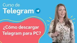 7.Cómo descargar Telegram para PC | Curso de Telegram