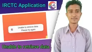 Fix IRCTC Rail Connect App 'Unable to retrieve data. Please Try Again' Error