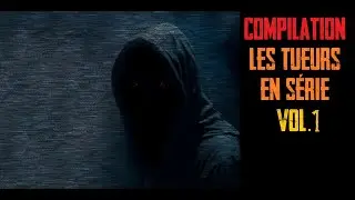 Compilation Les tueurs en série Vol.1