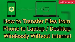 How to Transfer Files from Phone to Laptop Wirelessly Without Internet