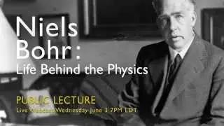 Niels Bohr: Life Behind the Physics (Webcast Trailer)