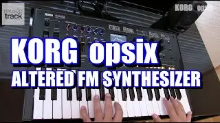 KORG opsix ALTERED FM SYNTHESIZER Demo & Review