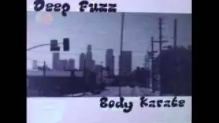 Deep Fuzz - Body Karate