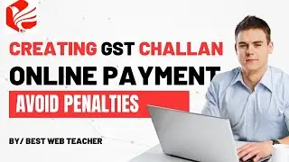 Step-by-Step Tutorial: Creating GST Challan for Online Payment | Avoid Penalties: GST Payment Online