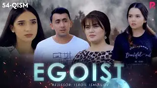 Egoist (milliy serial) | Эгоист (миллий сериал) 54-qism