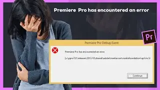 Premiere Pro has encountered an error | How To Fix Adobe Premiere Pro  Error | CRASHES & ERRORS