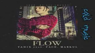 YANIX x FACE x MARKUL –Флоу (Prod. by Lil Smooky)