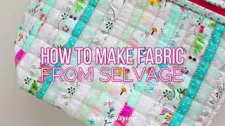 HOW TO MAKE SELVAGE FABRIC