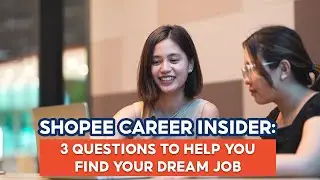 3 Questions to Help You Find Your Dream Job | Shopee Career Insider