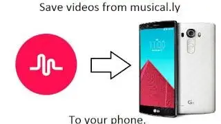 Save Videos From Musical.ly To Your Phone